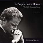 A Prophet with Honor : The Billy Graham Story cover image cdn