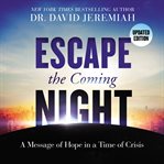 Escape the coming night : a message of hope in a time of crisis cover image cdn