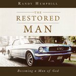 The restored man : becoming a man of God cover image cdn