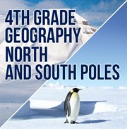 4th grade geography: north and south poles. Fourth Grade Books Polar Regions for Kids cover image cdn