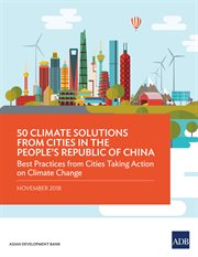 50 climate solutions from cities in the people's republic of china. Best Practices from Cities Taking Action on Climate Change - November 2018 cover image cdn