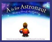 A is for astronaut : blasting through the alphabet cover image cdn