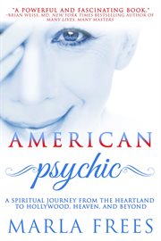 American psychic : a spiritual journey from the heartland to hollywood, heaven, and beyond cover image cdn
