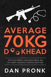 Average 70kg d**khead. Motivational Lessons from an Ex-Army Special Forces Doctor cover image cdn