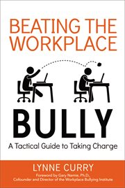 Beating the workplace bully : a tactical guide to taking charge cover image cdn