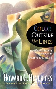 Colour outside the lines : a revolutionary approach to creative leadership cover image cdn