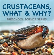 Crustaceans, what & why?. Marine Life and Oceanography for Kids Pre-K Books cover image cdn