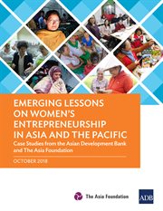 Emerging lessons on women's entrepreneurship in asia and the pacific. Case Studies from the Asian Development Bank and The Asia Foundation - October 2018 cover image cdn