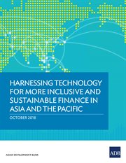 Harnessing technology for more inclusive and sustainable finance in asia and the pacific. October 2018 cover image cdn