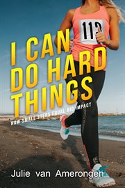 I can do hard things : how small steps equal big impact cover image cdn