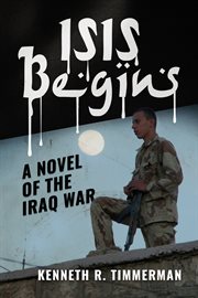 ISIS begins : a novel of the Iraq War cover image cdn