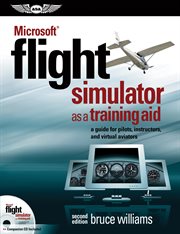 Microsoft® Flight Simulator as a training aid : a guide for pilots, instructors, and virtual aviators cover image cdn