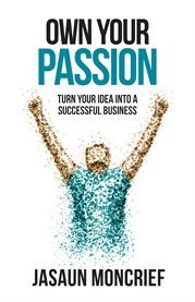 Own your passion. Turn Your Idea Into a Successful Business cover image cdn