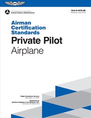 Private pilot airman certification standards - airplane. FAA-S-ACS-6B, for Airplane Single- and Multi-Engine Land and Sea cover image cdn
