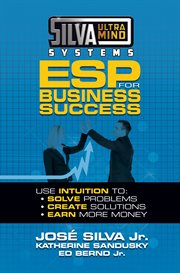 Silva ultramind systems esp for business success. Use Intuition to: Solve Problems, Create Solutions, Earn More Money cover image cdn
