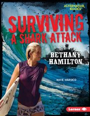 Surviving a shark attack : Bethany Hamilton cover image cdn
