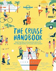 The cruise handbook : inspiring ideas and essential advice for the new generation of cruises and cruisers cover image cdn