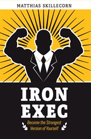 The iron exec. Become the Strongest Version of Yourself cover image cdn