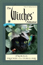 The witches' almanac: issue 38, spring 2019 to spring 2020. Animals: Friends and Familiars cover image cdn