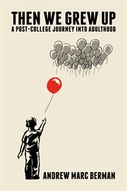 Then we grew up : a post-college journey into adulthood cover image cdn