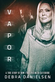 Vapor : a true story of how I fell victim to catfishing. cover image cdn