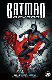 Batman beyond. Volume 4, issue 20-24, Target: Batman cover image cdn