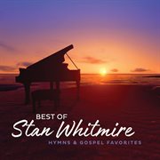 Best of stan whitmire: hymns and gospel favorites cover image cdn