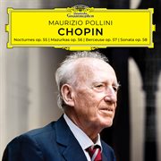 Chopin: nocturnes, mazurkas, berceuse, sonata, opp. 55-58 cover image cdn