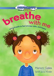 Breathe with me : using breath to feel strong, calm and happy cover image cdn