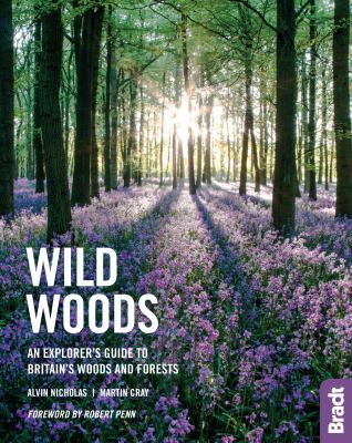 Wild woods : an explorer's guide to Britain's woods and forests cover image