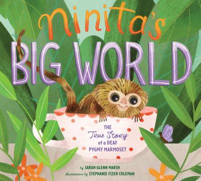 Ninita's big world : the true story of a deaf pygmy marmoset  cover image cdn