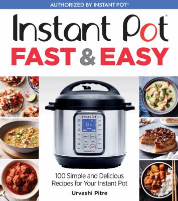 Instant Pot fast & easy 100 simple and delicious recipes for your Instant Pot cover image cdn