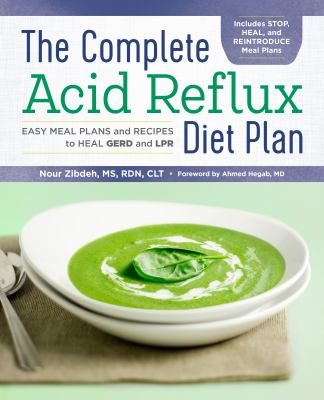 The complete acid reflux diet plan : easy meal plans and recipes to heal GERD and LPR cover image