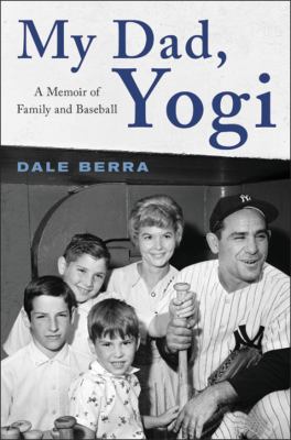 My dad, Yogi : a memoir of family and baseball  cover image cdn