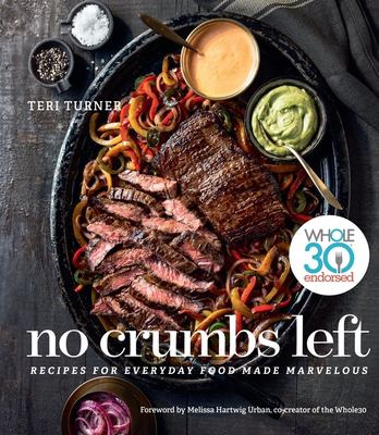 No crumbs left : whole30 endorsed, recipes for everyday food made marvelous  cover image cdn