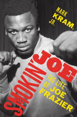 Smokin' Joe : the life of Joe Frazier  cover image cdn
