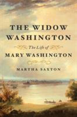 The widow Washington : the life of Mary Washington  cover image cdn