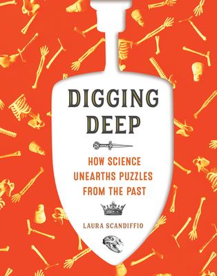 Digging deep : how science unearths puzzles from the past  cover image cdn