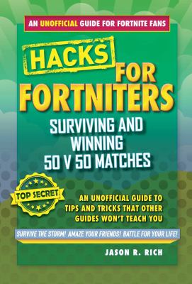 Fortnite Battle Royale hacks : surviving and winning 50 v 50 matches : an unofficial guide to tips and tricks that other guides won't teach you  cover image cdn