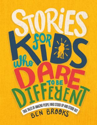 Stories for kids who dare to be different : true tales of amazing people who stood up and stood out  cover image cdn