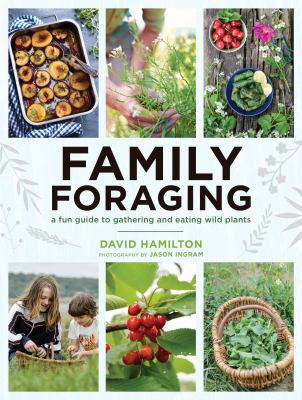 Family foraging : a fun guide to gathering and eating wild plants  cover image cdn
