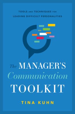 The manager's communication toolkit : tools and techniques for leading difficult personalities  cover image cdn