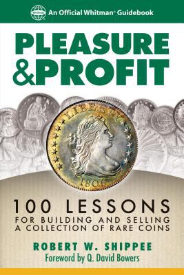 Pleasure & profit : 100 lessons for building and selling a collection of rare coins  cover image cdn