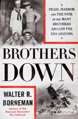 Brothers down : Pearl Harbor and the fate of the many brothers aboard the USS Arizona  cover image cdn