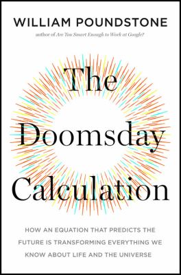 The doomsday calculation : how an equation that predicts the future is transforming everything we know about life and the universe  cover image cdn