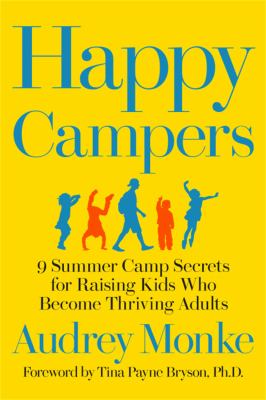 Happy campers : 9 summer camp secrets for raising kids who become thriving adults  cover image cdn