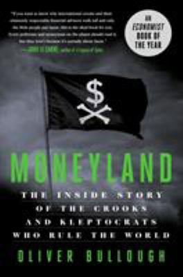Moneyland : the inside story of the crooks and kleptocrats who rule the world  cover image cdn
