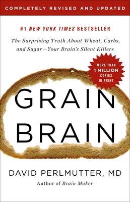 Grain brain : the surprising truth about wheat, carbs, and sugar--your brain's silent killers  cover image cdn