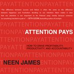 Attention pays : how to drive profitability, productivity, and accountability cover image cdn