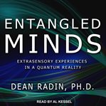 Entangled minds. Extrasensory Experiences in a Quantum Reality cover image cdn